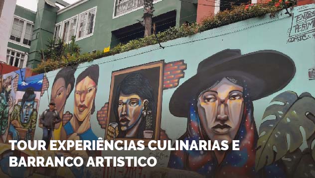 Tour Experiéncias Culinarias e Barranco Artístico